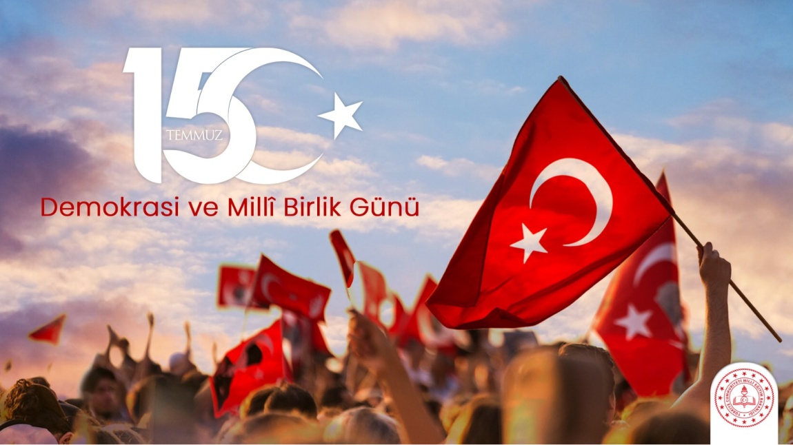 15 TEMMUZ DEMOKRASİ VE MİLLİ BİRLİK GÜNÜ