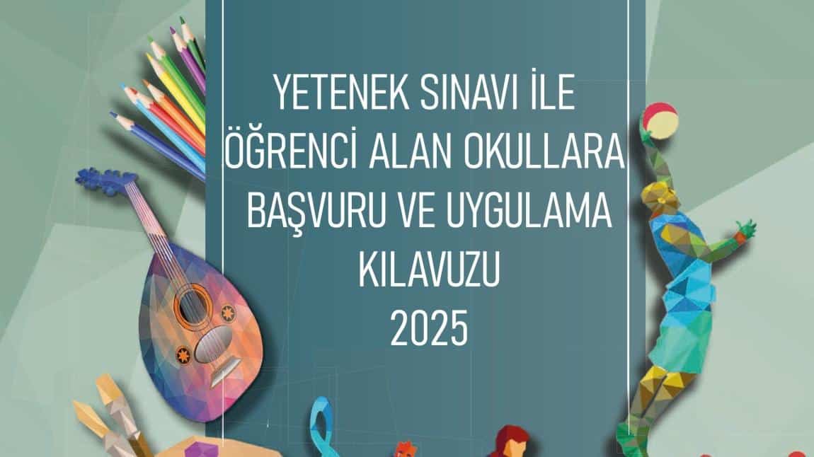 2025-2026 Eğitim Öğretim Yılı Yetenek Sınavı İle Öğrenci Alan Okullara Başvuru Ve Uygulama E-Kılavuzu Yayımlandı